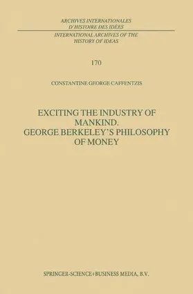 Caffentzis |  Exciting the Industry of Mankind George Berkeley's Philosophy of Money | Buch |  Sack Fachmedien