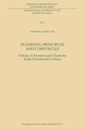 Clericuzio |  Elements, Principles and Corpuscles | Buch |  Sack Fachmedien