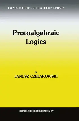 Czelakowski |  Protoalgebraic Logics | Buch |  Sack Fachmedien