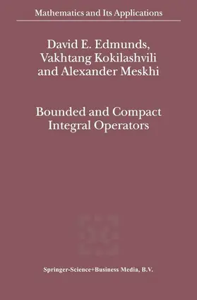 Edmunds / Meskhi / Kokilashvili |  Bounded and Compact Integral Operators | Buch |  Sack Fachmedien