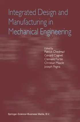 Chedmail / Cognet / Pegna | Integrated Design and Manufacturing in Mechanical Engineering | Buch | 978-90-481-6157-7 | sack.de