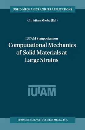 Miehe |  IUTAM Symposium on Computational Mechanics of Solid Materials at Large Strains | Buch |  Sack Fachmedien