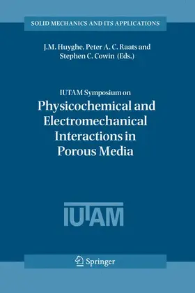 Huyghe / Raats / Cowin |  Iutam Symposium on Physicochemical and Electromechanical, Interactions in Porous Media | Buch |  Sack Fachmedien