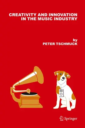 Tschmuck |  Creativity and Innovation in the Music Industry | Buch |  Sack Fachmedien