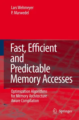 Marwedel / Wehmeyer |  Fast, Efficient and Predictable Memory Accesses | Buch |  Sack Fachmedien