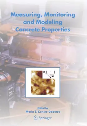 Konsta-Gdoutos |  Measuring, Monitoring and Modeling Concrete Properties | Buch |  Sack Fachmedien