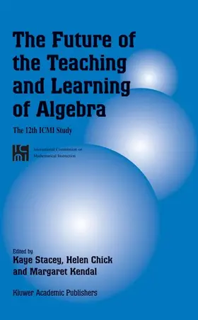 Stacey / Kendal / Chick |  The Future of the Teaching and Learning of Algebra | Buch |  Sack Fachmedien