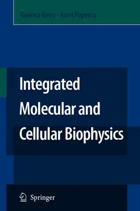 Raicu / Popescu |  Integrated Molecular and Cellular Biophysics | Buch |  Sack Fachmedien