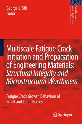 Sih |  Multiscale Fatigue Crack Initiation and Propagation of Engineering Materials: Structural Integrity and Microstructural Worthiness | Buch |  Sack Fachmedien