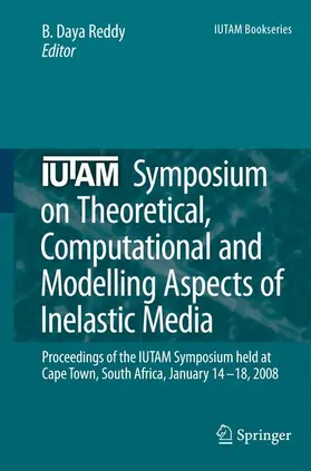 Reddy |  IUTAM Symposium on Theoretical, Computational and Modelling Aspects of Inelastic Media | Buch |  Sack Fachmedien