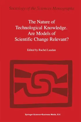 Laudan |  The Nature of Technological Knowledge. Are Models of Scientific Change Relevant? | Buch |  Sack Fachmedien