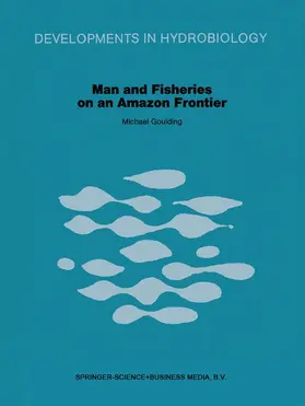 Goulding |  Man and Fisheries on an Amazon Frontier | Buch |  Sack Fachmedien