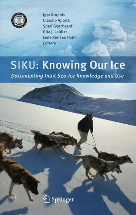 Krupnik / Aporta / Kielsen Holm |  SIKU: Knowing Our Ice | Buch |  Sack Fachmedien