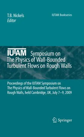 Nickels |  IUTAM Symposium on The Physics of Wall-Bounded Turbulent Flows on Rough Walls | eBook | Sack Fachmedien