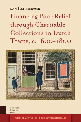 Teeuwen |  Financing Poor Relief through Charitable Collections in Dutch Towns, c. 1600-1800 | eBook | Sack Fachmedien