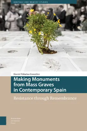 Palacios González |  Making Monuments from Mass Graves in Contemporary Spain | Buch |  Sack Fachmedien