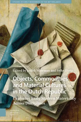 Noorman / Dietz |  Objects, Commodities and Material Cultures in the Dutch Republic | Buch |  Sack Fachmedien