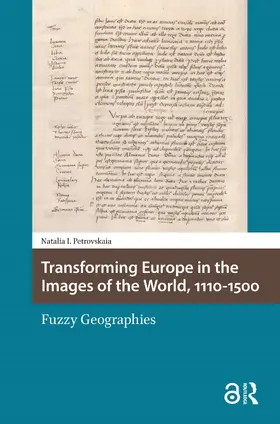 Petrovskaia |  Transforming Europe in the Images of the World, 1110-1500 | Buch |  Sack Fachmedien