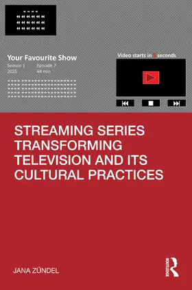 Zundel / Zündel |  Streaming Series Transforming Television and its Cultural Practices | Buch |  Sack Fachmedien