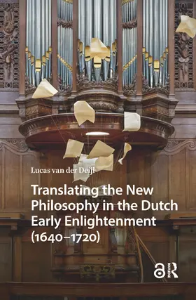 Deijl |  Translating the New Philosophy in the Dutch Early Enlightenment (1640-1720) | Buch |  Sack Fachmedien