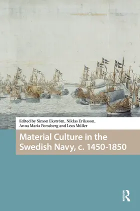 Ekström / Eriksson / Forssberg |  Material Culture in the Swedish Navy, C. 1450-1850 | Buch |  Sack Fachmedien