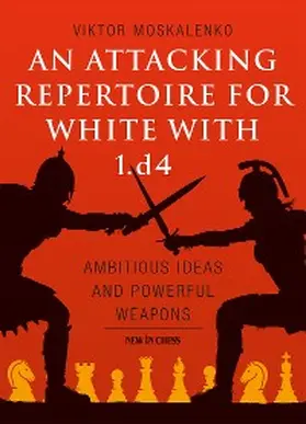 Moskalenko |  Attacking Repertoire for White with 1.d4 | eBook | Sack Fachmedien