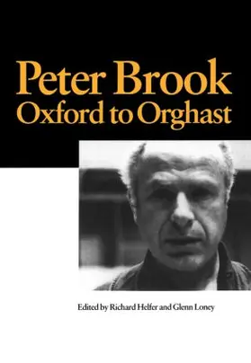 Helfer / Loney |  Peter Brook: Oxford to Orghast | Buch |  Sack Fachmedien