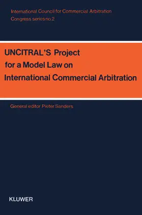 Sanders |  UNCITRAL's Project for a Model Law on International Commercial Arbitration | Buch |  Sack Fachmedien