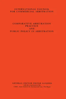 Sanders |  Comparative Arbitration Practice and Public Policy in Arbitration:Eighth International Arbitration Congress, New York 1986 | Buch |  Sack Fachmedien