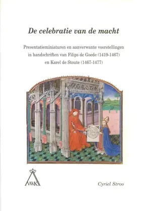 Stroo |  de Celebratie Van de Macht: Presentatieminiaturen En Aanverwante Voorstellingen in Handschriften Van Filips de Goede (1419-1467) En Karel de Stout | Buch |  Sack Fachmedien