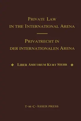 Basedow |  Private Law in the International Arena:From National Conflict Rules Towards Harmonization and Unification - Liber Amicorum Kurt Siehr | Buch |  Sack Fachmedien