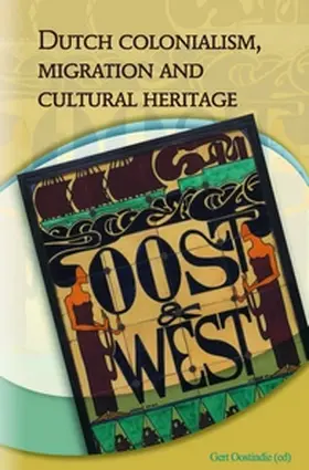 Oostindie |  Dutch Colonialism, Migration and Cultural Heritage | Buch |  Sack Fachmedien