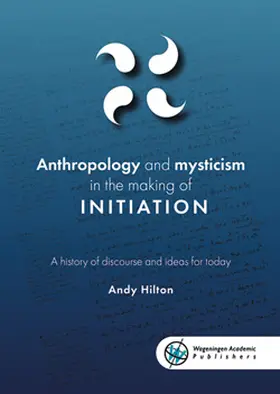 Hilton |  Anthropology and Mysticism in the Making of Initiation | Buch |  Sack Fachmedien
