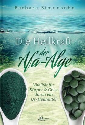 Simonshohn / Humble |  Die Heilkraft der Afa-Alge | Buch |  Sack Fachmedien