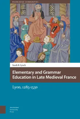 Lynch |  Elementary and Grammar Education in Late Medieval France | Buch |  Sack Fachmedien