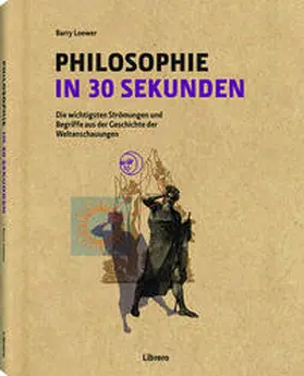 Loewer / Law / Baggini |  Philosophie in 30 Sekunden | Buch |  Sack Fachmedien