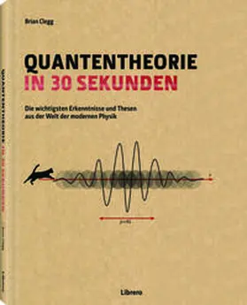 Clegg |  Quantentheorie in 30 Sekunden | Buch |  Sack Fachmedien