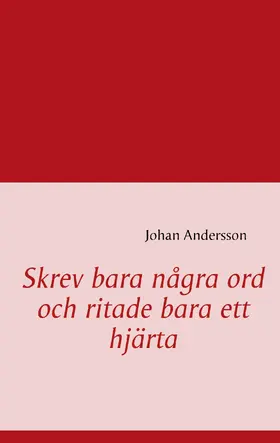 Andersson |  Skrev bara några ord och ritade bara ett hjärta | eBook | Sack Fachmedien