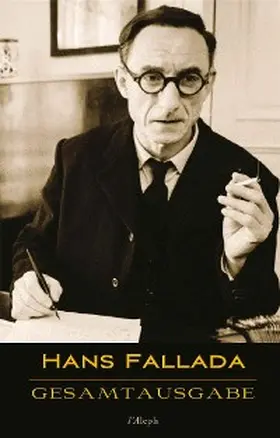 Fallada |  Hans Fallada: Gesamtausgabe (32 Werke und Illustrationen) | eBook | Sack Fachmedien