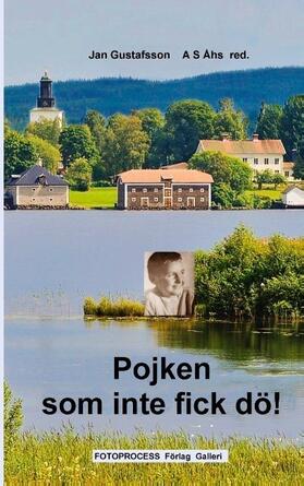 Gustafsson / Åhs red. |  Pojken som inte fick dö | Buch |  Sack Fachmedien