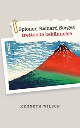 Wilson |  Spionen Richard Sorges trettonde bekännelse | Buch |  Sack Fachmedien