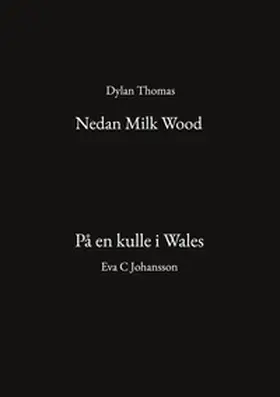 Thomas / Johansson |  Nedan Milk Wood och På en kulle i Wales | Buch |  Sack Fachmedien