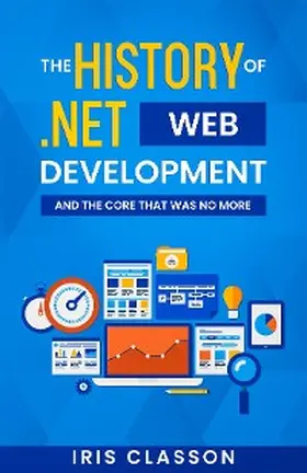 Classon |  The History of .Net Web Development and the Core That Was No More | eBook | Sack Fachmedien
