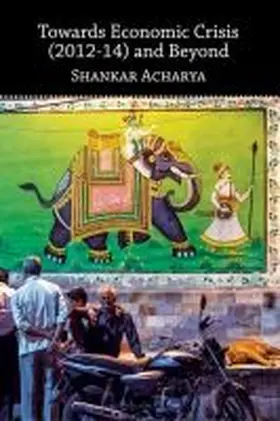 Acharya |  Towards Economic Crisis (2012-14) and Beyond | Buch |  Sack Fachmedien