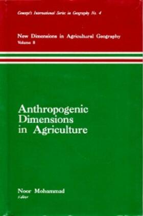 Mohammad |  Anthropogenic Dimensions in Agriculture (New Dimensions in Agricultural Geography) (Concept's International Series in Geography No.4) | eBook | Sack Fachmedien