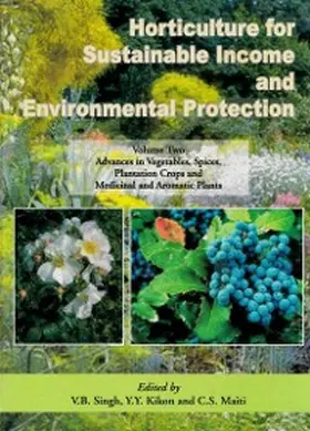 Singh / Kikon / Maiti |  Horticulture for Sustainable Income and Environmental Protection: Advances in Vegetables, Spices, Plantation crops and Medicinal and Aromatic Plants | eBook | Sack Fachmedien