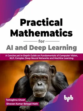 Ghosh / Kumar Belagal Math |  Practical Mathematics for AI and Deep Learning | eBook | Sack Fachmedien
