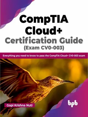 Krishna Nuti |  CompTIA Cloud+ Certification Guide (Exam CV0-003) | eBook | Sack Fachmedien