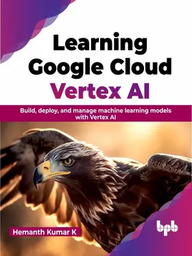 Kumar K |  Learning Google Cloud Vertex AI | eBook | Sack Fachmedien