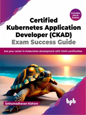 Kishore |  Certified Kubernetes Application Developer (CKAD) Exam Success Guide | eBook | Sack Fachmedien